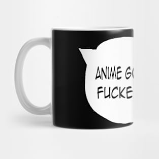 Anime got me F up Mug